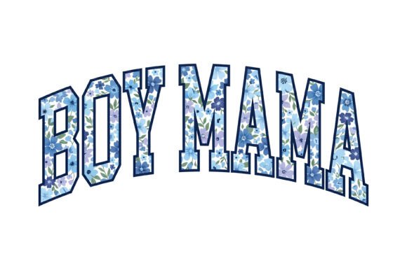 Boy Mama Floral Design for Graphics & T-Shirts