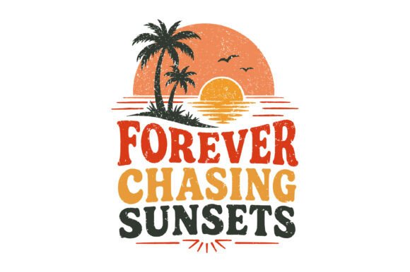 Forever Chasing Sunsets Graphics for T-Shirt Designs
