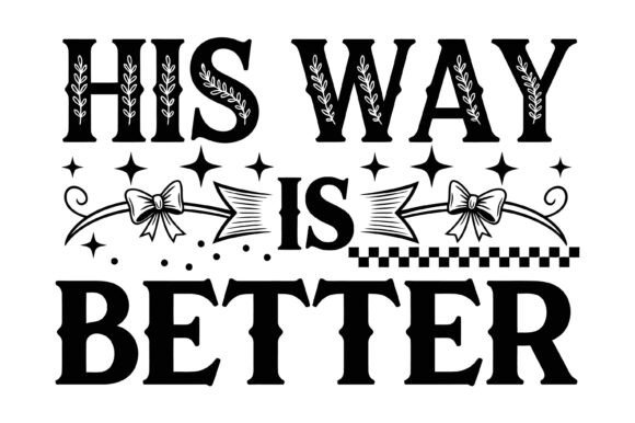 His Way is Better Quote Design: Graphics for T-Shirt Designs
