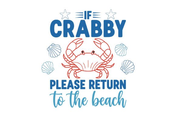 If Crabby Beach Quote: Graphics for T-Shirt Designs