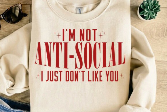 I’m Not Anti Social: Bold Graphics & T-Shirt Designs