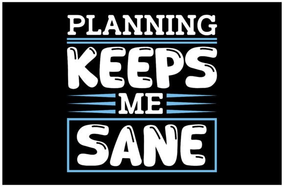 Planning Keeps Me Sane: Graphics for T-Shirt Designs