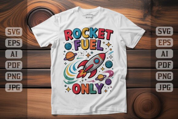 Rocket Fuel Only Rocket Graphics for T-Shirt Designs