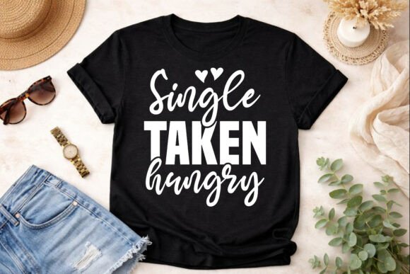 Single Taken Hungry SVG: Bold Graphics for T-Shirt Designs
