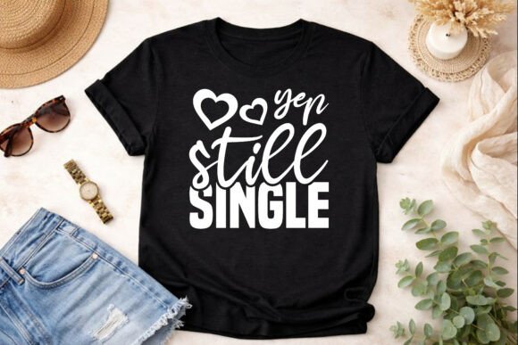 Yep Still Single SVG: Bold Graphics for T-Shirt Designs